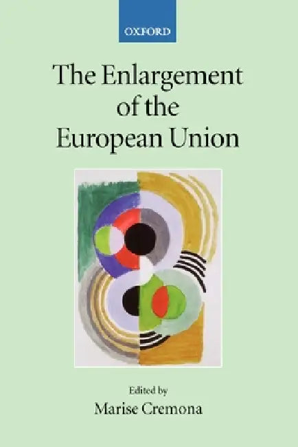 The Enlargement of the European Union by Marise Cremona