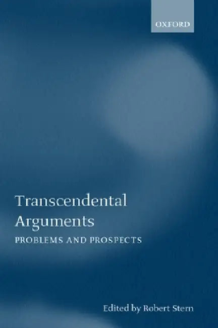Transcendental Arguments: Problems and Prospects by Robert Stern