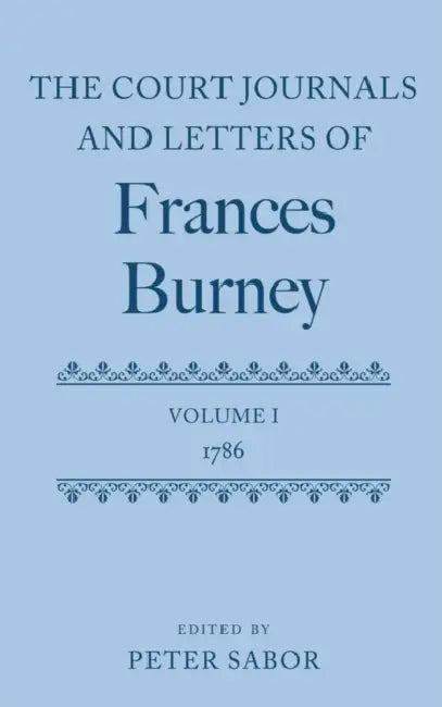 The Court Journals and Letters of Frances Burney: Volume I: 1786 by Peter Sabor, Frances Burney