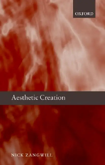 Aesthetic Creation by Nick Zangwill