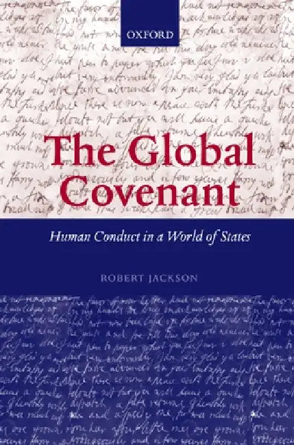 The Global Covenant: Human Conduct in a World of States by Robert Jackson