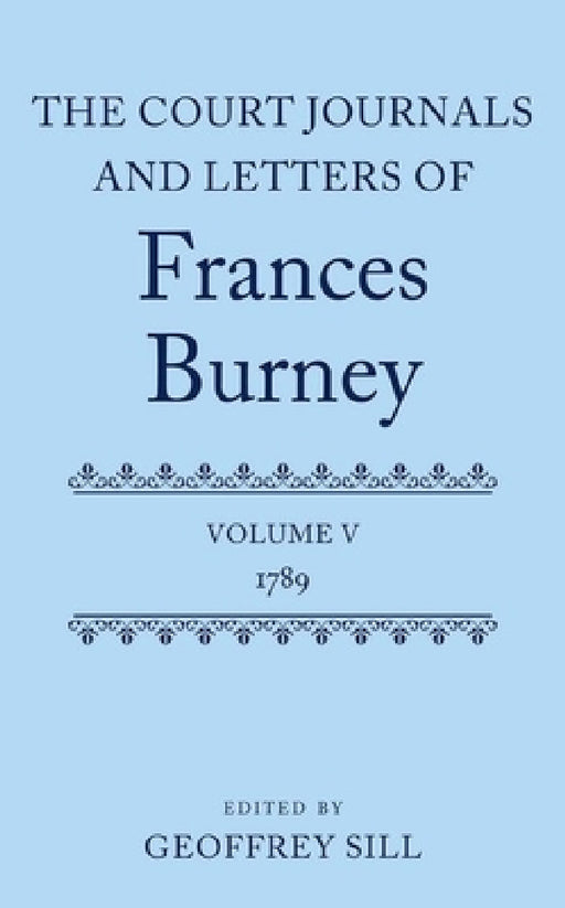 Court Journals and Letters of Frances Burney: Volume V: 1789 by Geoffrey Sill