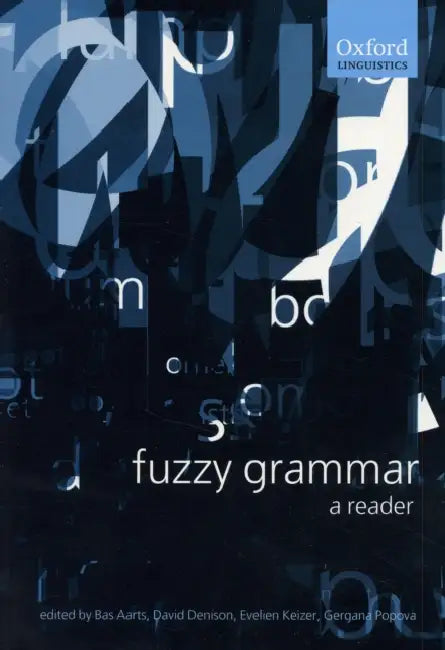 Fuzzy Grammar: A Reader by David Denison, Evelien Keizer, Gergana Popova