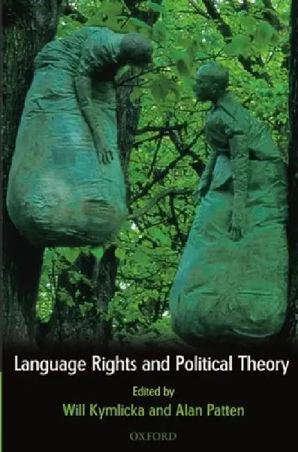 Language Rights and Political Theory by Will Kymlicka, Alan Patten