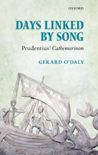 Days Linked by Song: Prudentius' Cathemerinon by Gerard O'Daly