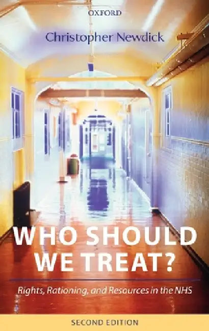 Who Should We Treat?: Rights, Rationing, and Resources in the Nhs by Christopher Newdick