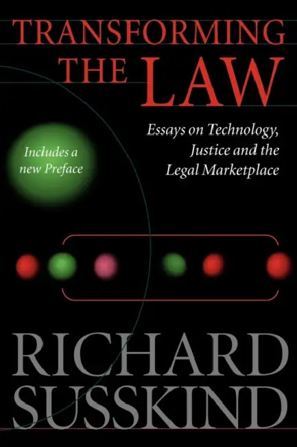 Transforming the Law: Essays on Technology, Justice, and the Legal Marketplace by Richard Susskind