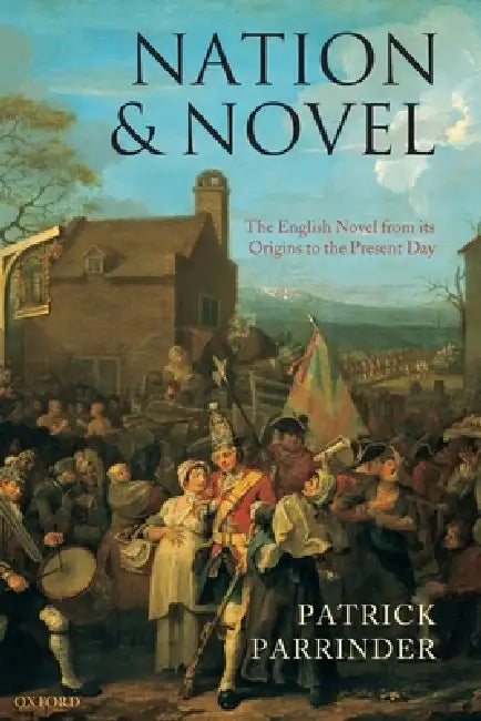 Nation and Novel: The English Novel from Its Origins to the Present Day by Patrick Parrinder