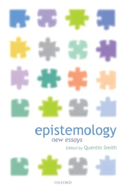 Epistemology: New Essays by Quentin Smith
