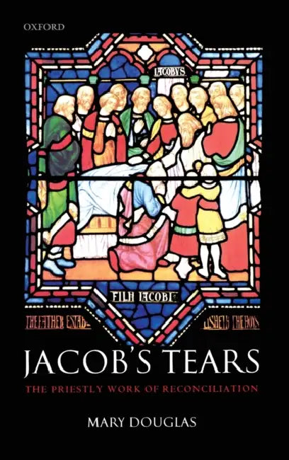 Jacob's Tears: The Priestly Work of Reconciliation by Mary Douglas