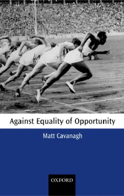 Against Equality of Opportunity by Matt Cavanagh