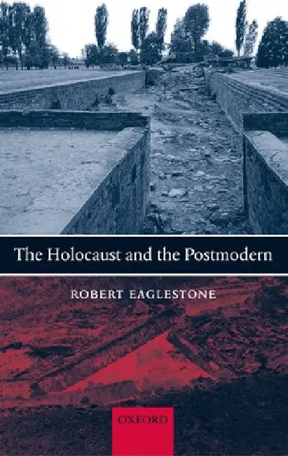 The Holocaust and the Postmodern by Robert Eaglestone