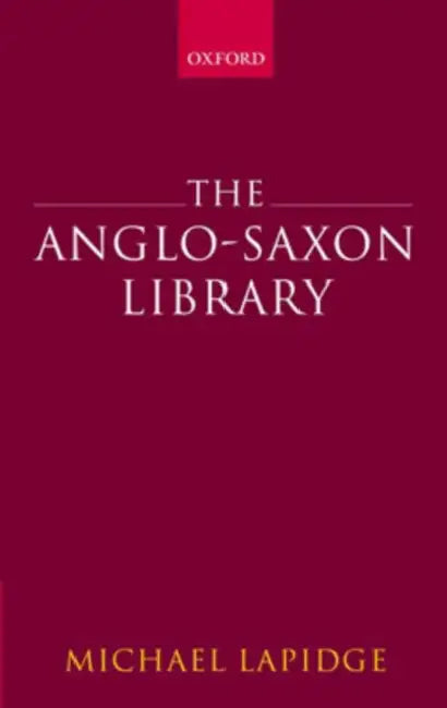 The Anglo-Saxon Library by Michael Lapidge
