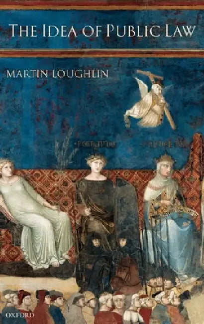 The Idea of Public Law by Martin Loughlin