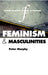Feminism and Masculinities by Peter F. Murphy