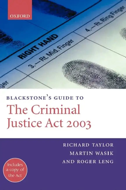 Blackstone's Guide to the Criminal Justice ACT 2003 by Richard Taylor, Martin Wasik, Roger Leng