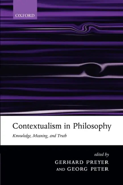 Contextualism in Philosophy: Knowledge, Meaning, and Truth by Gao Wenqian