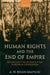 Human Rights and the End of Empire: Britain and the Genesis of the European Convention by A. W. Brian Simpson