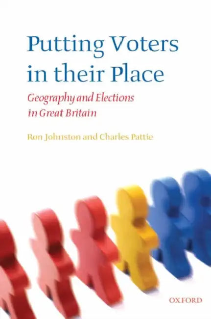 Putting Voters in their Place: Geography and Elections in Great Britain by Jane Eamon