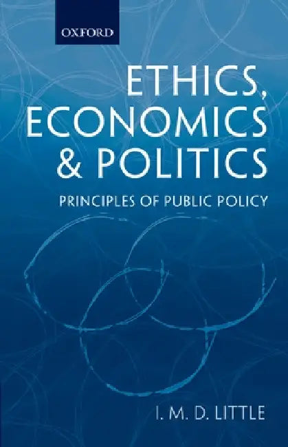 Ethics, Economics and Politics: Principles of Public Policy by Ian Malcolm David Little