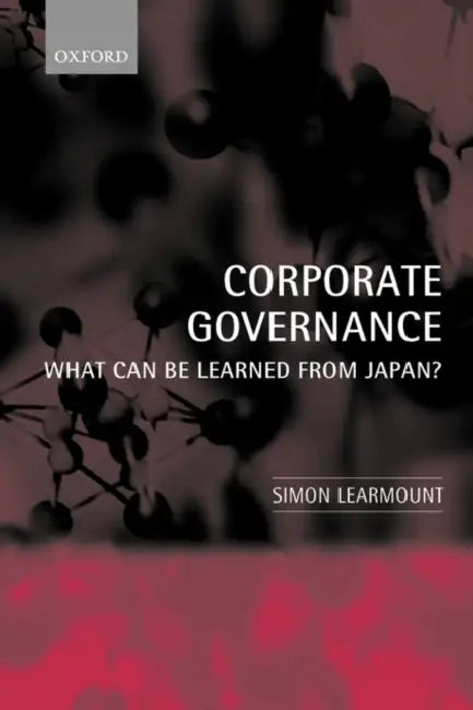 Corporate Governance: What Can Be Learned from Japan? by Simon Learmount
