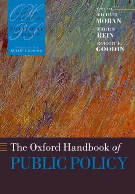 The Oxford Handbook of Public Policy by Michael Moran, Martin Rein, Robert E. Goodin