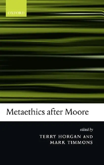 Metaethics After Moore by Terry Horgan, Mark Timmons