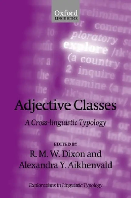 Adjective Classes: A Cross-Linguistic Typology by R. M. W. Dixon, Alexandra Y. Aikhenvald