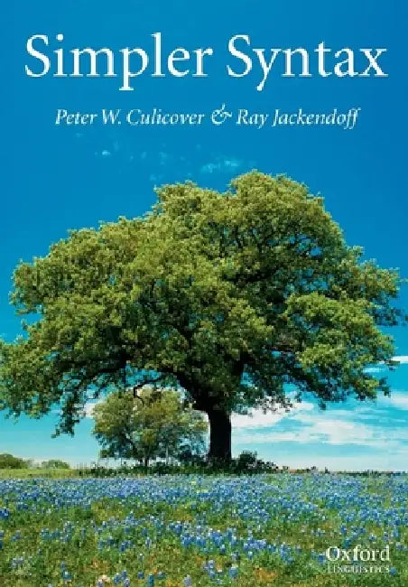 Simpler Syntax by Peter Culicover, Ray Jackendoff, Peter W. Culicover