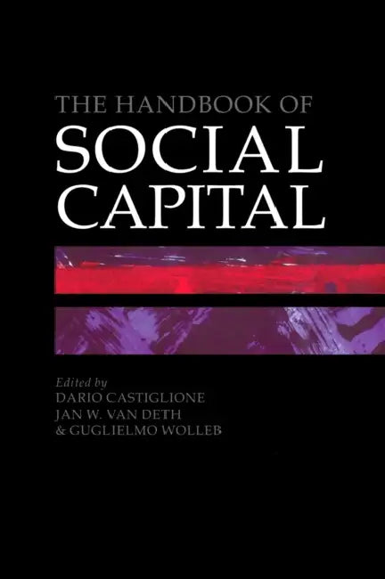 The Handbook of Social Capital by Dario Castiglione, Jan W. Van Deth, Guglielmo Wolleb