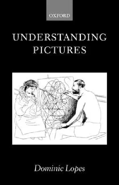 Understanding Pictures by Dominic Lopes