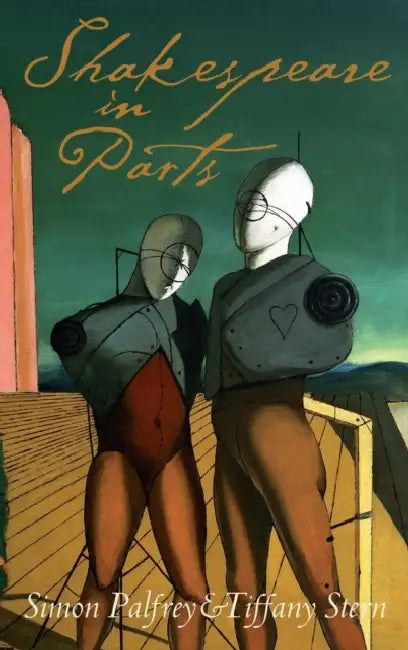 Shakespeare in Parts by Simon Palfrey, Tiffany Stern