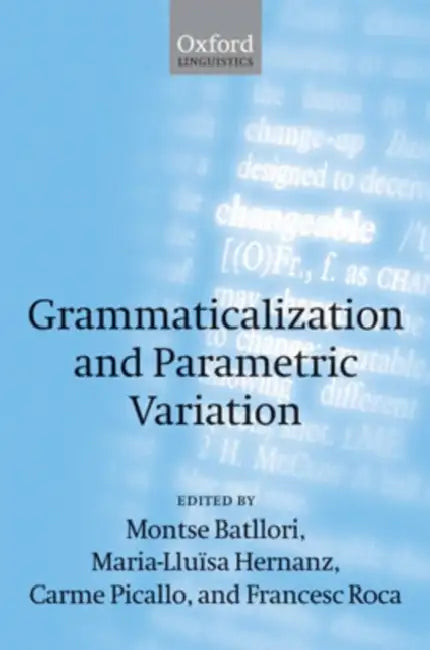 Grammaticalization and Parametric Variation by Montserrat Batllori, Maria-Lluisa Hernanz, Carme Picallo