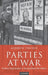 Parties at War: Political Organization in Second World War Britain by Andrew Thorpe