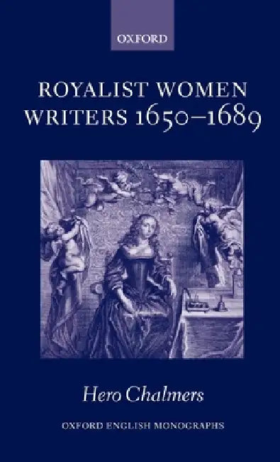 Royalist Women Writers, 1650-1689 by Hero Chalmers