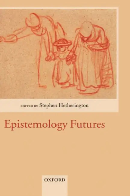 Epistemology Futures by Jacques (Institut de France, Paris) Cauvin