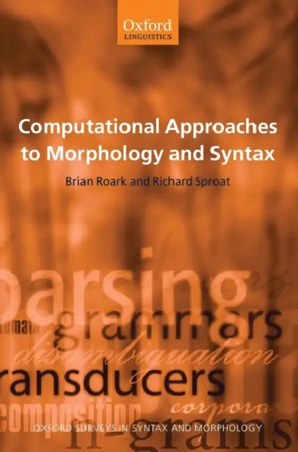 Comput Appr Morph Syntax Osusm C by Brian Roark & Richard Sproat