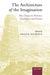 The Architecture of the Imagination: New Essays on Pretence, Possibility, and Fiction by Mihaly Csikszentmihalyi