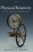 Physical Relativity: Space-Time Structure from a Dynamical Perspective by Jr. Brown Harvey R.