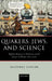 Quakers, Jews, and Science: Religious Responses to Modernity and the Sciences in Britain, 1650-1900 by G. N. Cantor, Geoffrey Cantor