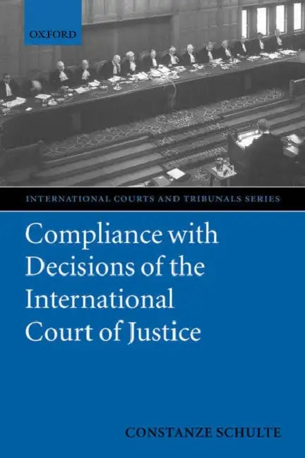 Compliance with Decisions of the International Court of Justice by Constanze Schulte