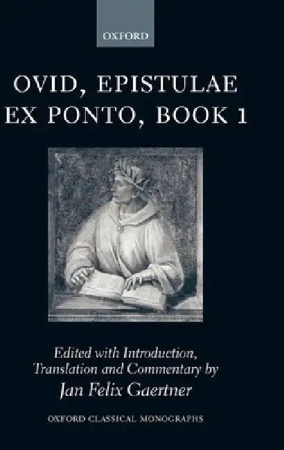 Commentary on Ovid, Epistulae Ex Ponto, Book I by Jan Felix Gaertner, Jan Felix Gaertner