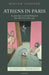 Athens in Paris: Ancient Greece and the Political in Post-War French Thought by Miriam Leonard