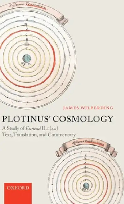 Plotinus' Cosmology: A Study of Ennead II.1 (40): Text, Translation, and Commentary by James Wilberding
