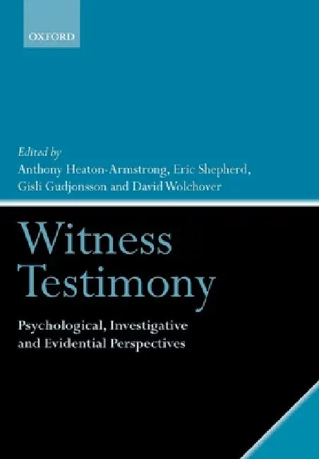 Witness Testimony: Psychological, Investigative and Evidential Perspectives by Anthony Heaton-Armstrong, Eric Shepherd, Gisli H. Gudjonsson