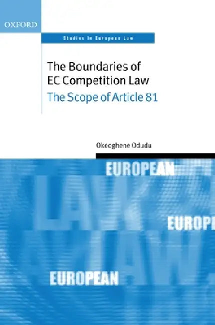 The Boundaries of EC Competition Law: The Scope of Article 81 by Okeoghene Odudu