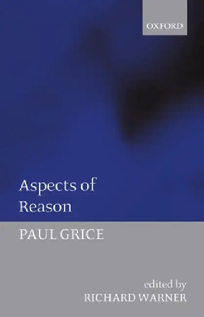 Aspects of Reason by Paul Grice, Richard Warner