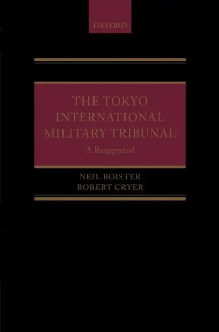 The Tokyo International Military Tribunal by Robert Cryer, Auteur Boister Neil