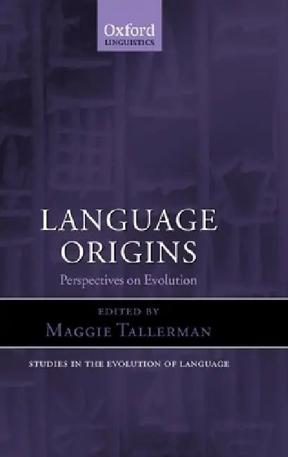 Language Origins: Perspectives on Evolution by Maggie Tallerman
