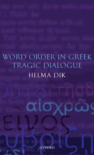 Word Order in Greek Tragic Dialogue by Helma Dik